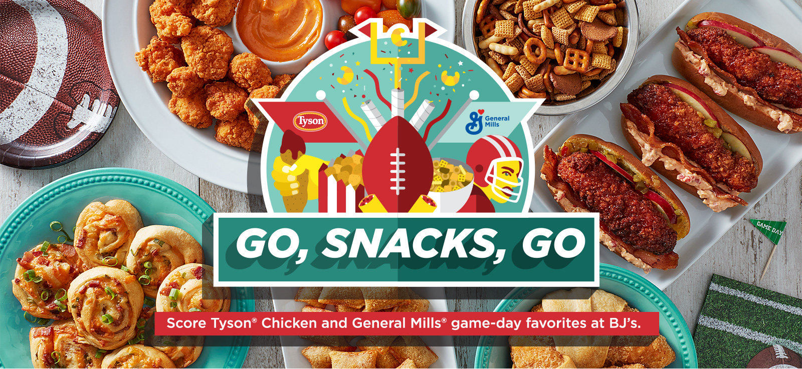 Go, Snacks, Go - Score Tyson® Chicken and General Mills® game-day favorites at BJ's